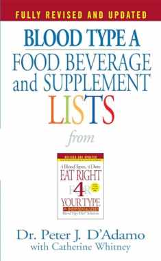 Blood Type A: Food, Beverage and Supplemental Lists from Eat Right 4 Your Type