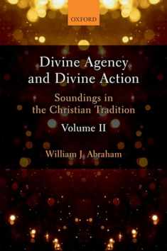 Divine Agency and Divine Action, Volume II: Soundings in the Christian Tradition