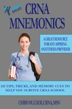 CRNA Mnemonics: 120 Tips, Tricks, and Memory Cues to Help You Kick-Ass in CRNA School