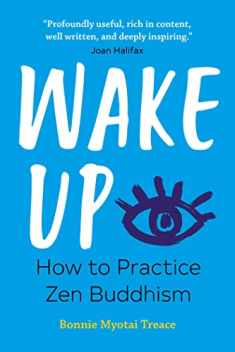 Wake Up: How to Practice Zen Buddhism