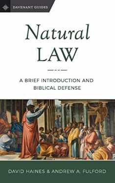 Natural Law: A Brief Introduction and Biblical Defense (Davenant Guides)