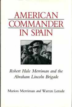 American Commander in Spain: Robert Hale Merriman and the Abraham Lincoln Brigade (Nevada Studies in History & Political Science)