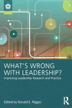 What’s Wrong With Leadership?: Improving Leadership Research and Practice