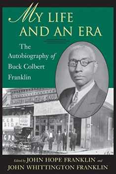 My Life and An Era: The Autobiography of Buck Colbert Franklin