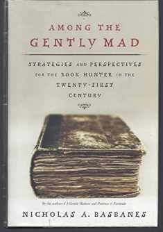 Among the Gently Mad: Strategies and Perspectives for the Book-Hunter in the 21st Century