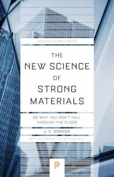 The New Science of Strong Materials: Or Why You Don't Fall through the Floor (Princeton Science Library, 58)