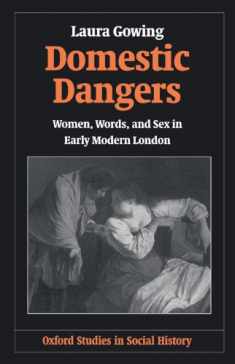Domestic Dangers: Women, Words, and Sex in Early Modern London (Oxford Studies in Social History)