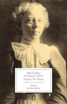 Iola Leroy: or, Shadows Uplifted (Broadview Editions)