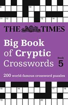 The Times Big Book of Cryptic Crosswords Book 5: 200 World-Famous Crossword Puzzles