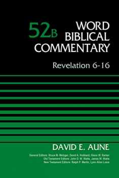 Revelation 6-16, Volume 52B (Word Biblical Commentary)