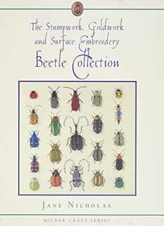 The Stumpwork, Goldwork and Surface Embroidery Beetle Collection (Milner Craft Series)
