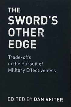The Sword's Other Edge: Trade-offs in the Pursuit of Military Effectiveness