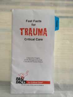 Fast Facts for Trauma Critical Care: A Specialty Chapter on the Management of the Critically Ill Trauma Patient