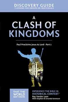 A Clash of Kingdoms Discovery Guide: Paul Proclaims Jesus As Lord – Part 1 (15) (That the World May Know)