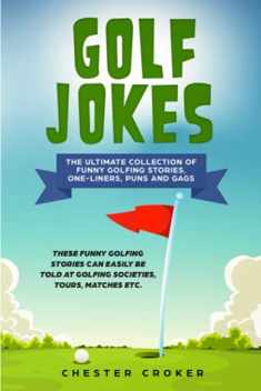 Golf Jokes: The Ultimate Collection Of Funny Golfing Jokes