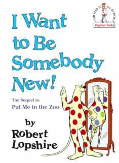 I Want to Be Somebody New! (Beginner Books(R))