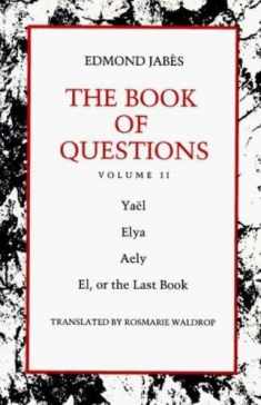 The Book of Questions: Volume II [Yaël; Elya; Aely; El, or the Last Book]