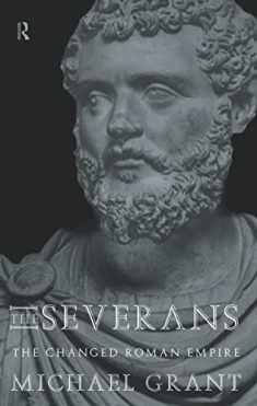 The Severans: The Changed Roman Empire