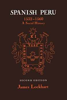 Spanish Peru, 1532–1560: A Social History