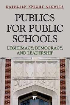 Publics for Public Schools: Legitimacy, Democracy, and Leadership