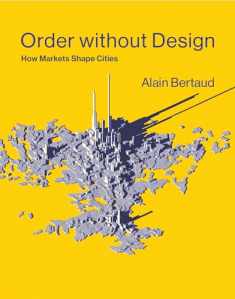Order without Design: How Markets Shape Cities (Mit Press)