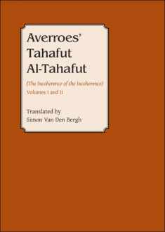 Averroes’ Tahafut al-Tahafut: (The Incoherence of the Incoherence) (Gibb Memorial Trust)