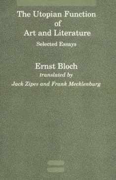 The Utopian Function of Art and Literature: Selected Essays