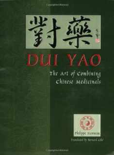 Dui Yao: The Art of Combining Chinese Medicinals
