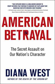 American Betrayal: The Secret Assault on Our Nation’s Character