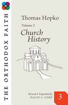 Church History (The Orthodox Faith, 3)