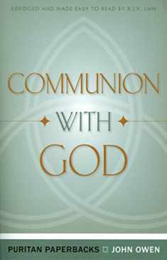 Communion With God (Puritan Paperbacks: Treasures of John Owen for Today's Readers)