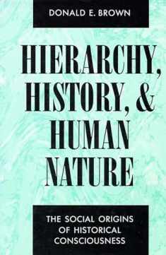 Hierarchy, History, and Human Nature: The Social Origins of Historical Consciousness