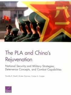 PLA and China’s Rejuvenation: National Security and Military Strategies, Deterrence Concepts, and Combat Capabilities