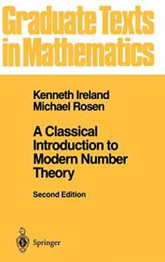 A Classical Introduction to Modern Number Theory (Graduate Texts in Mathematics, 84)