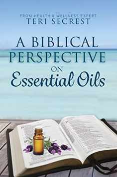 A Biblical Perspective on Essential Oils
