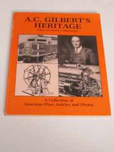 A.C. Gilbert's Heritage: A Collection of Rare American Flyer Articles and Photos