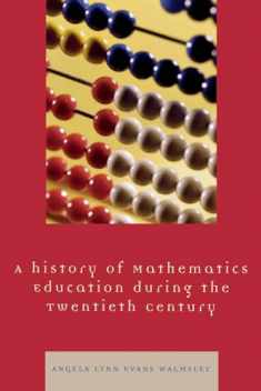 A History of Mathematics Education during the Twentieth Century