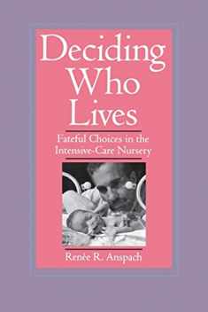 Deciding Who Lives: Fateful Choices in the Intensive-Care Nursery