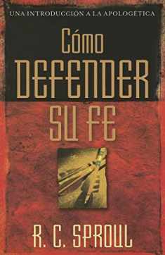 Cómo defender su fe (Una Introduccion a La Apologetica) (Spanish Edition)