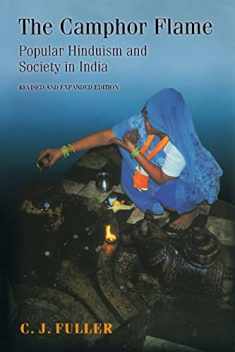 The Camphor Flame: Popular Hinduism and Society in India - Revised and Expanded Edition