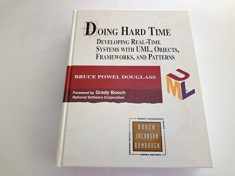 Doing Hard Time: Developing Real-Time Systems With Uml, Objects, Frameworks, and Patterns