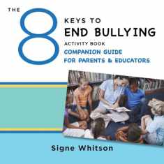 The 8 Keys to End Bullying Activity Book Companion Guide for Parents & Educators (8 Keys to Mental Health)