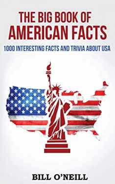 The Big Book of American Facts: 1000 Interesting Facts And Trivia About USA (Trivia USA)