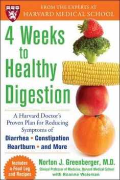 4 Weeks to Healthy Digestion: A Harvard Doctor’S Proven Plan For Reducing Symptoms Of Diarrhea,Constipation, Heartburn, And More
