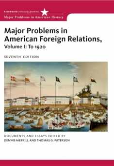 Major Problems in American Foreign Relations, Volume I: To 1920 (Major Problems in American History Series)