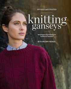 Knitting Ganseys, Revised and Updated: Techniques and Patterns for Traditional Sweaters