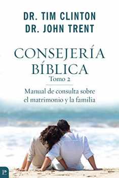 Consejería Bíblica, Tomo 2: Manual de consulta sobre el matrimonio y la familia (Spanish Edition)
