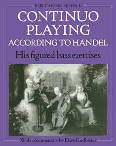 Continuo Playing According to Handel: His Figured Bass Exercises (Early Music Series)