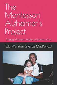 The Montessori Alzheimer's Project: Bringing Montessori Insights to Dementia Care