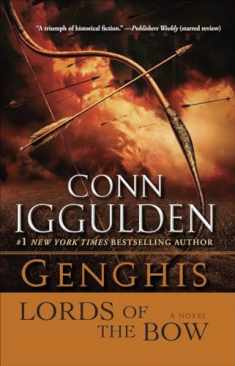 Genghis: Lords of the Bow: A Novel (The Khan Dynasty)